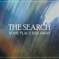 The Search "Some Place Far Away"