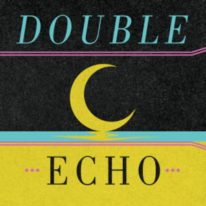 Double Echo "☾" - Yellow Transparent Vinyl Edition