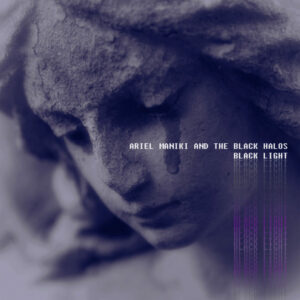 Ariel Maniki and the Black Halos "Black Light"