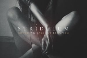 STRIDULUM "Soothing Tales of Escapism"