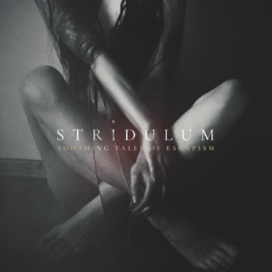 STRIDULUM "Soothing Tales of Escapism"