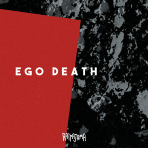 RATPAJAMA "Ego Death"