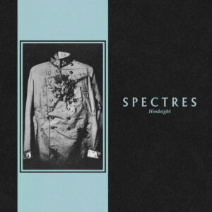 SPECTRES "Hindsight" - Clear Vinyl