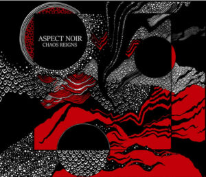 Aspect Noir "Chaos Reigns"