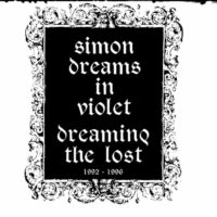 Simon Dreams In Violet "Dreaming the Lost 1992​​-​​1996 Vol. II"