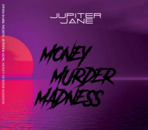 Jupiter Jane "Money Murder Madness"