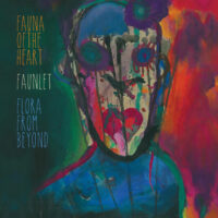 Faunlet "Fauna Of The Heart, Flora From Beyond"