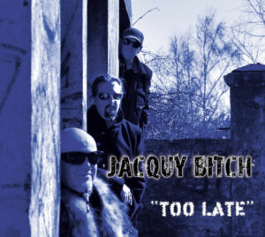 Jacquy Bitch "Too Late"
