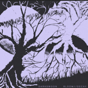 Darkswoon "Bloom Decay"