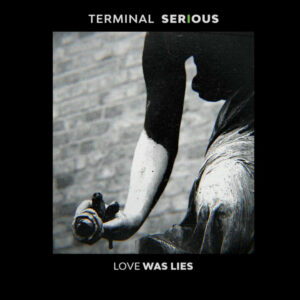 Terminal Serious "Love Was Lies (Extended Version)"