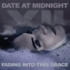 Date at Midnight "Fading into this Grace"