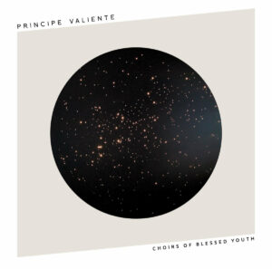 Principe Valiente "Choirs Of Blessed Youth" - Black Vinyl 12"