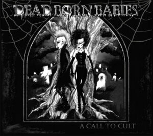 Dead Born Babies "A Call To Cult"