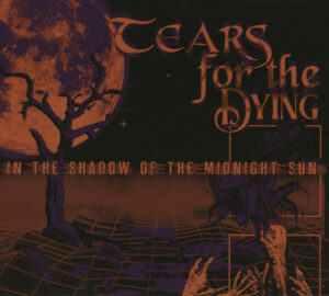 Tears For The Dying "In the Shadow of the Midnight Sun"