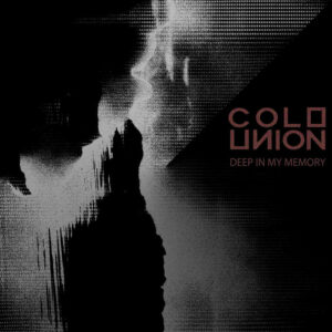 Cold Union "Deep In My Memory"