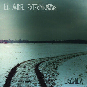 Crónica "El Ángel Exterminador"