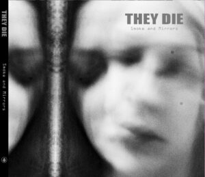 They Die "Smoke And Mirrors"