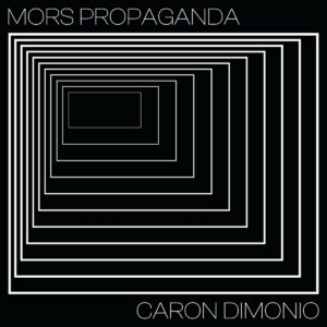 Caron Dimonio "Mors Propaganda"