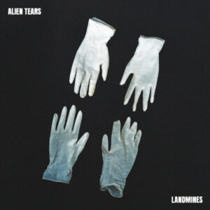 Alien Tears "Landmines"
