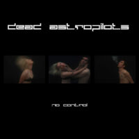 Dead Astropilots "No Control" Remixes